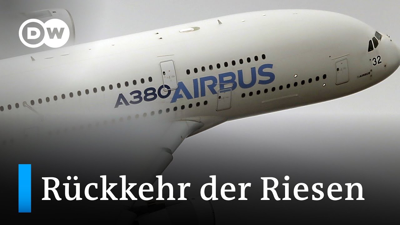 Warum ist der A380 wieder am Himmel zu sehen? | DW Nachrichten