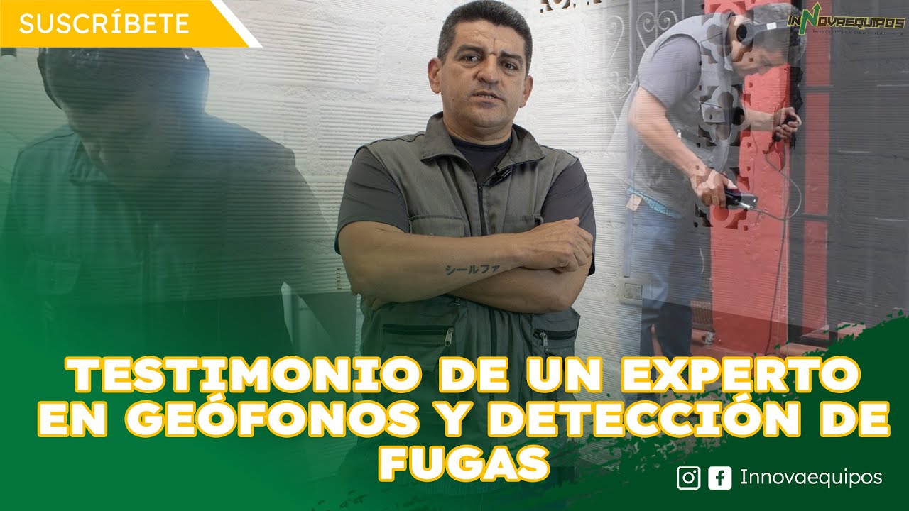 &iexcl;Descubre la verdad! Testimonio de un experto en Ge&oacute;fonos y Detecci&oacute;n de Fugas - Innovaequipos
