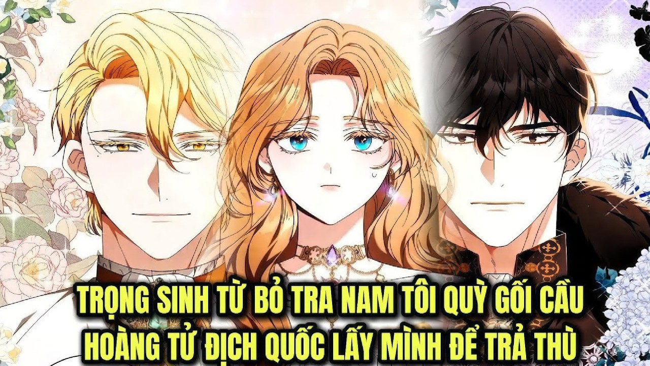 Quỳ Gối Cầu Hoàng Tử Để Trả Thù Tra Nam | Review Manhwa