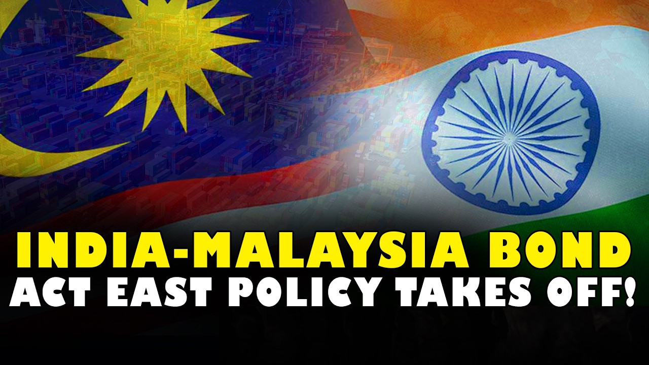 India-Malaysia Bond: Act East Policy Takes Off!