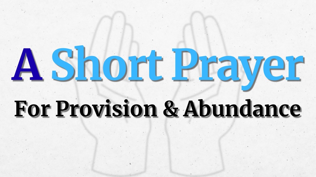 A Humble Prayer For God's Provision & Abundance | Trust Him to Meet Your Every Need