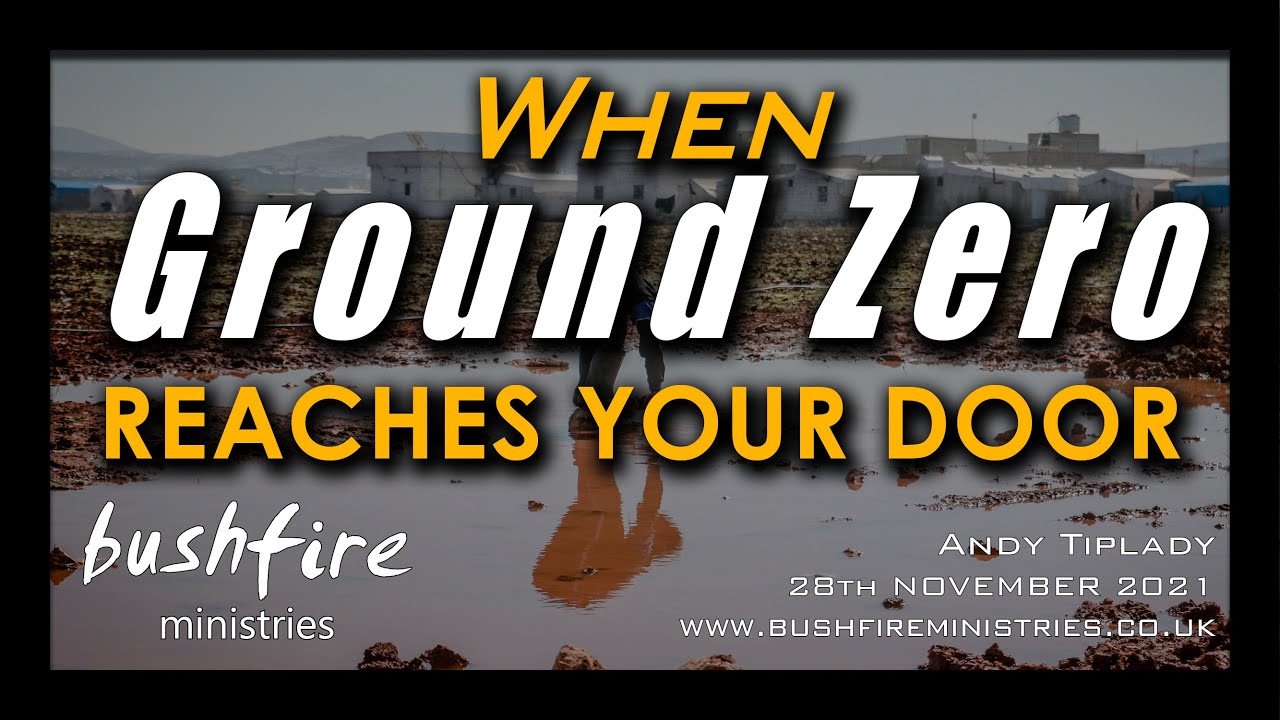 When Ground Zero Reaches Your Door, Endtimes 101, Andy Tiplady, 28th November 2021, Bushfire