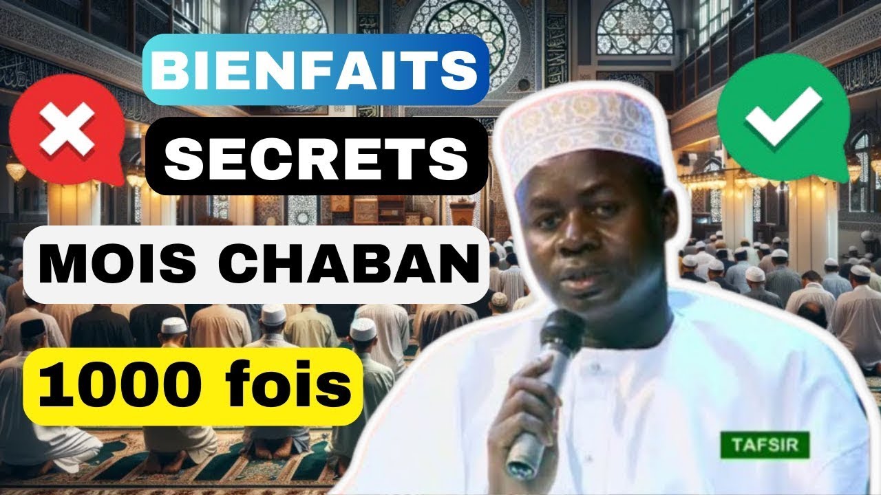 Gawwal deff li bala werou CHABAAN bi di diekh 1000 bienfaits 1000 péchés EFFACES Secret Chabaan 2026