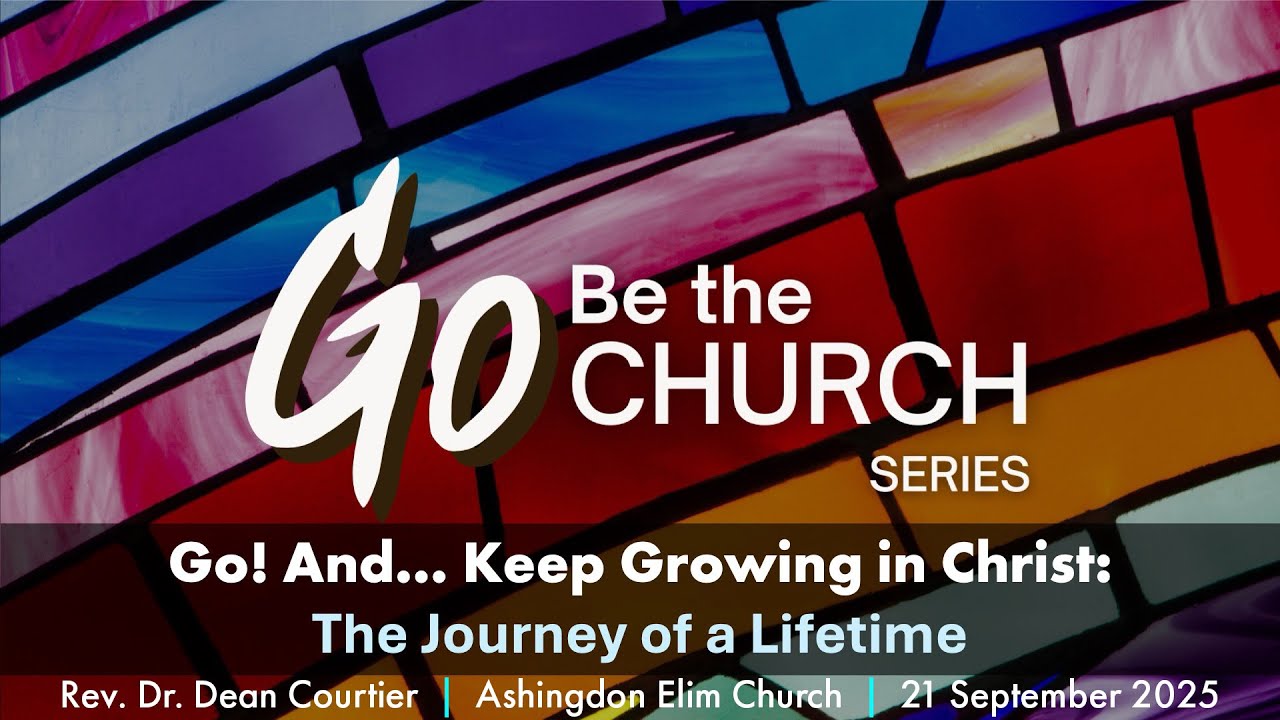Go! And Keep Growing in Christ: The Journey of a Lifetime - Dean Courtier -  Ashingdon  21 Sept 2025