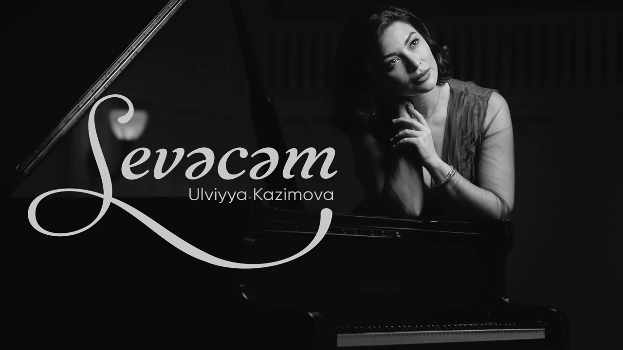 Ulviyya Kazimova - Sevəcəm