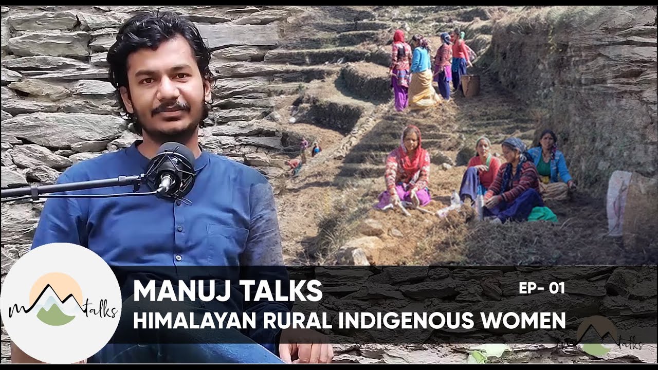 EP-01 I HIMALAYAN RURAL INDIGENOUS WOMEN I MANUJ AGARWAL