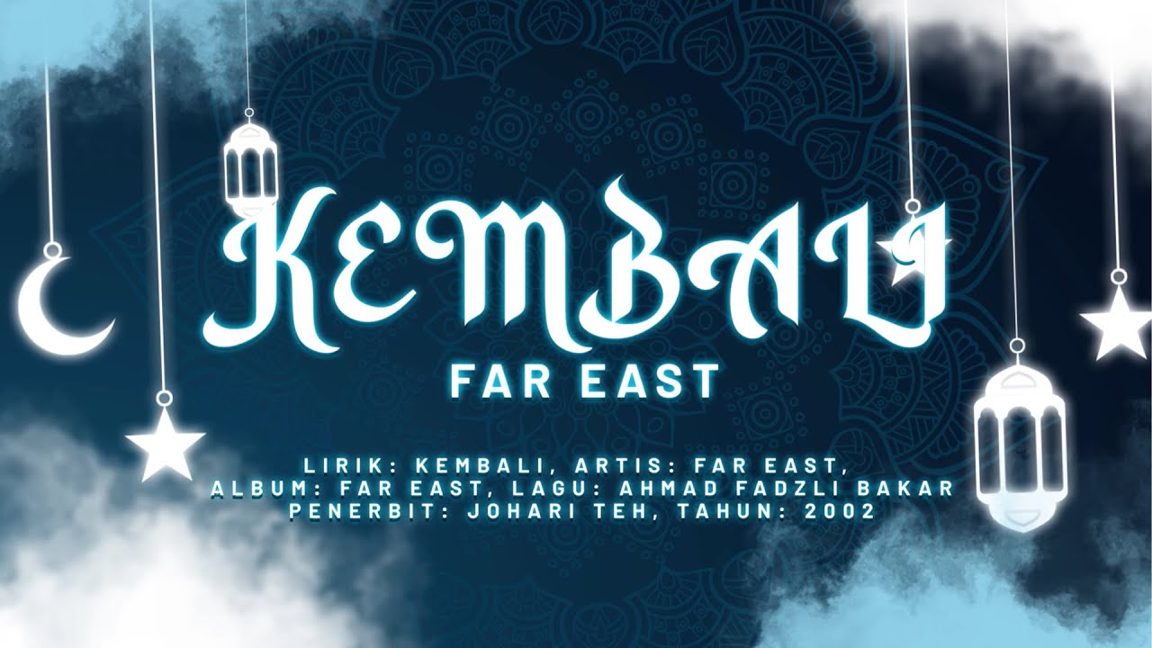 FAR EAST &bull; Kembali (Lirik Video)