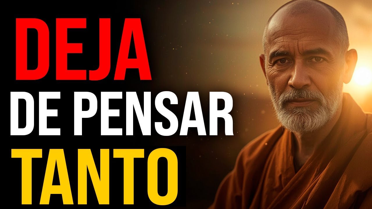 DEJA DE PENSAR TANTO | BUDISMO
