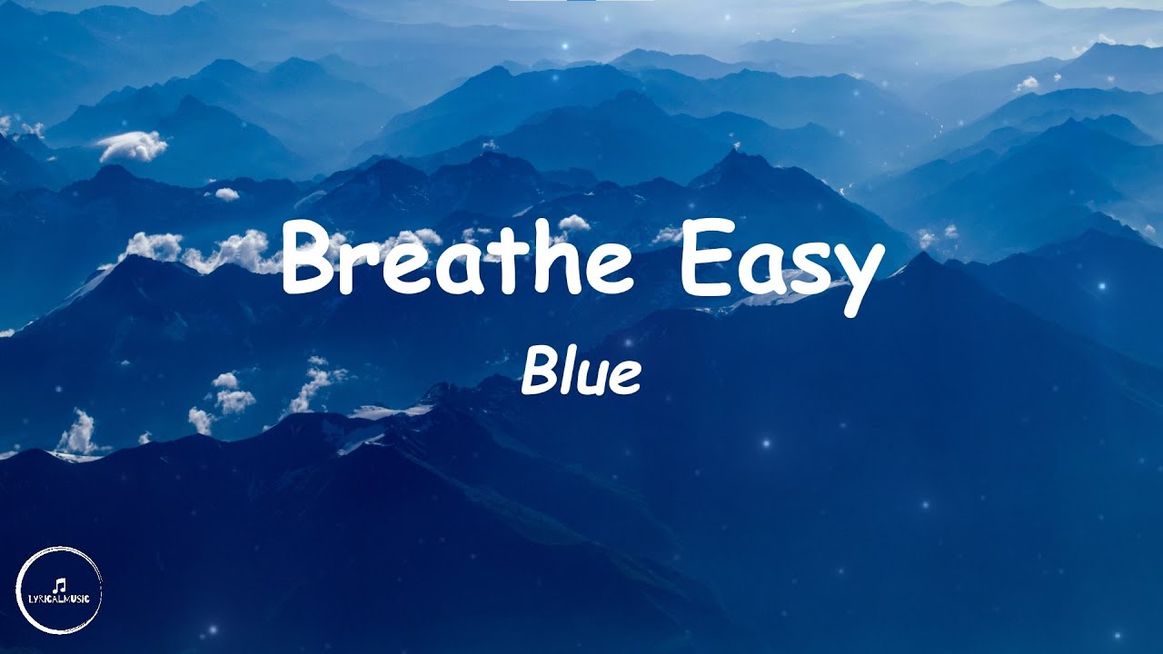 Blue - Breathe Easy (Lyrics)🎵