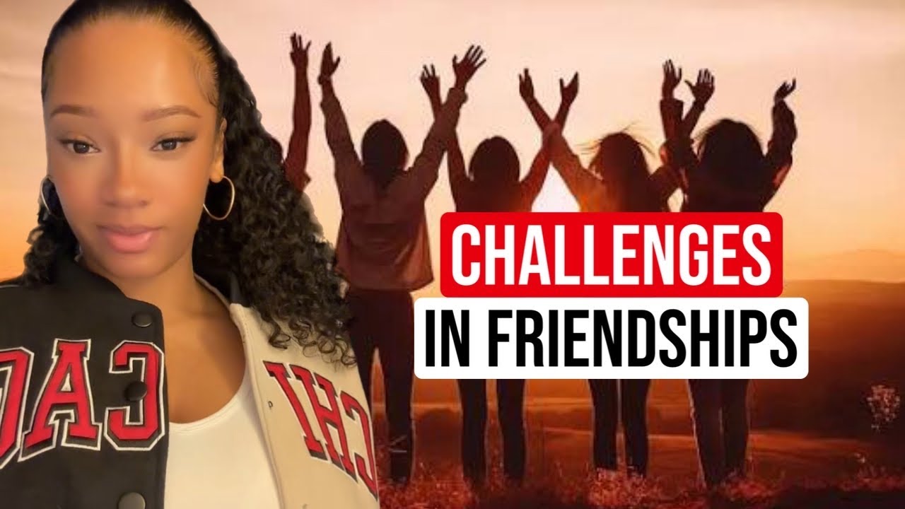 Challenges In Friendships & Grieving Former Friends