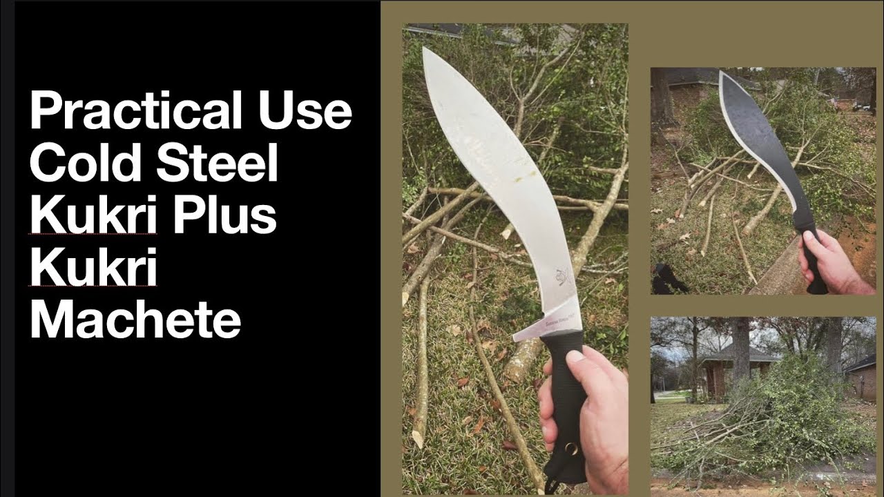 Practical Use: Cold Steel Kukri Plus and Machete