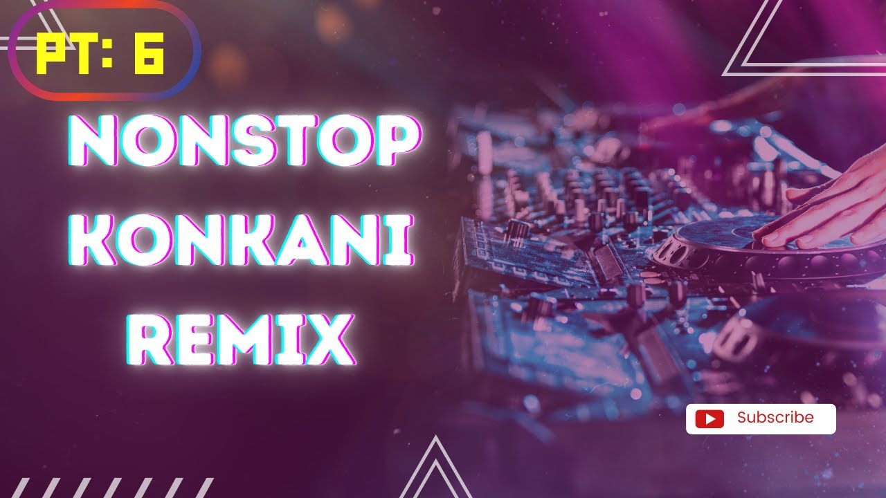 NONSTOP KONKANI REMIX | PART 6| LOVE MUSIC REMIX REMIX