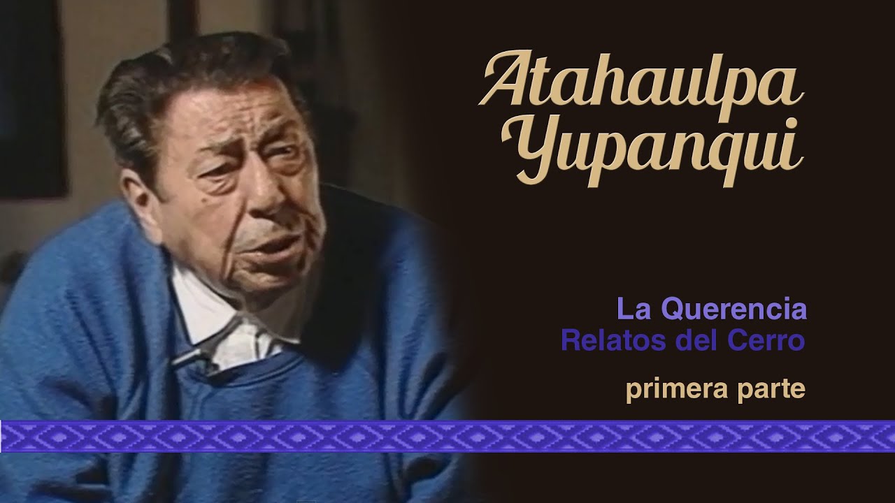 Atahualpa Yupanqui - La Querencia: Relatos del Cerro - Primera parte