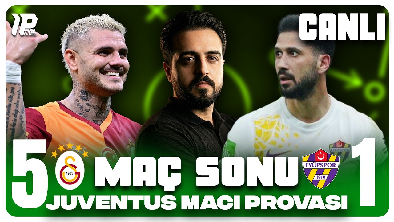 CANLI YAYIN | GALATASARAY:5  - EYÜPSPOR:1| JUVENTUS MAÇINA RAHAT PROVA! | ICARDI VE OSIMHEN BİRLİKTE