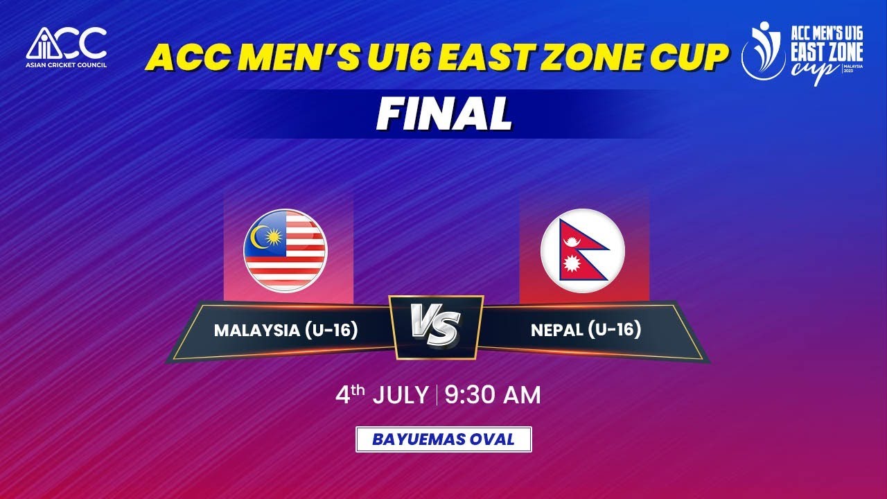 ACC MEN'S U16 EAST ZONE CUP 2023 - FINAL - MALAYSIA (U16) vs NEPAL (U16)