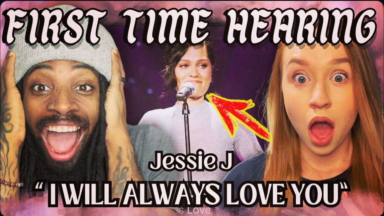 FIRST TIME HEARING Jessie J - I Will Always Love You (Whitney Houston) 