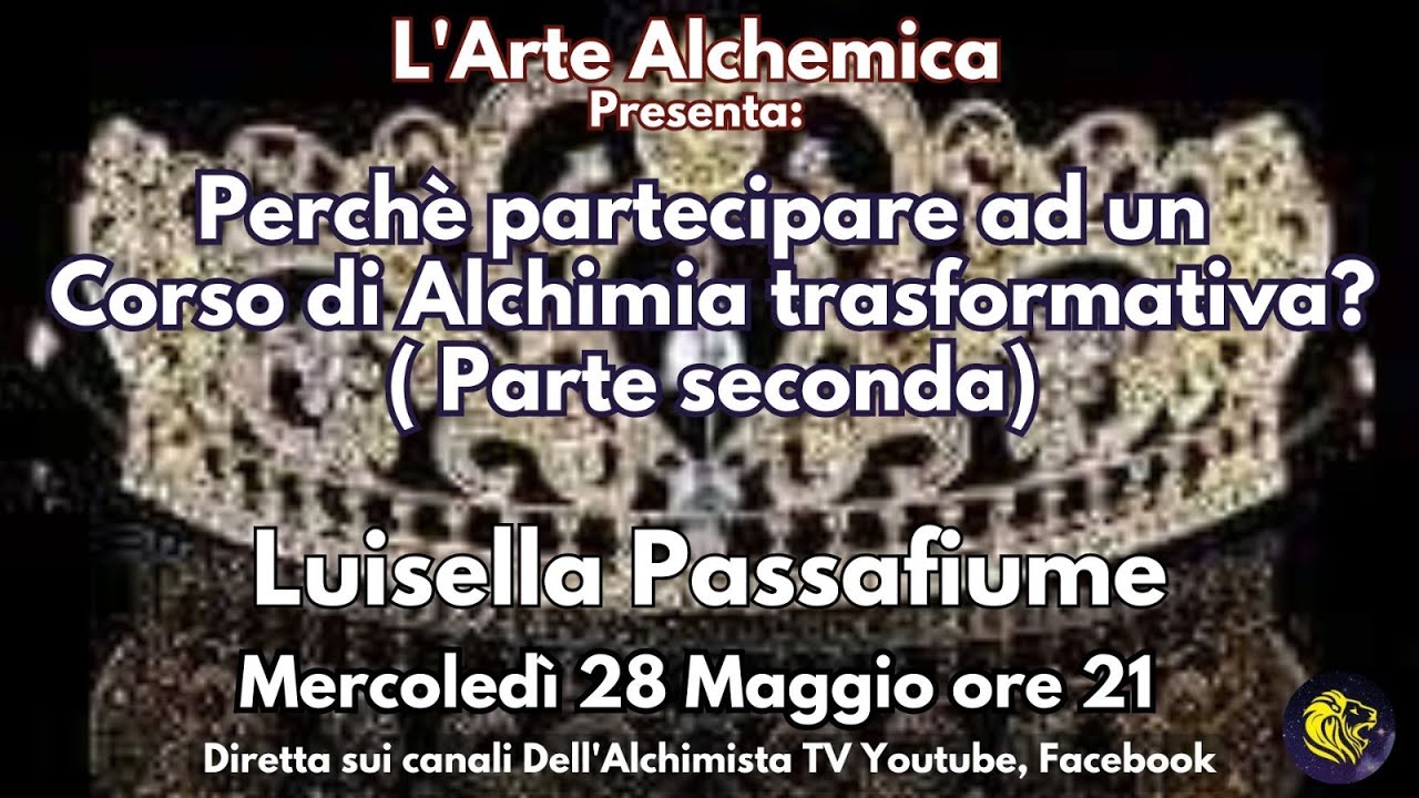 Perch&egrave; partecipare ad un  Corso di Alchimia trasformativa? ( Parte seconda) Luisella Passafiume
