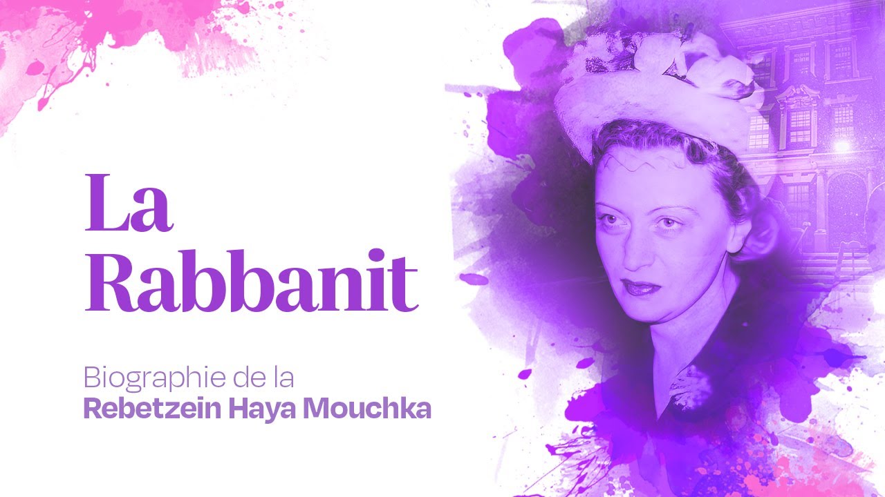 LA RABBANIT - Biographie de la Rebetzein Haya Mouchka