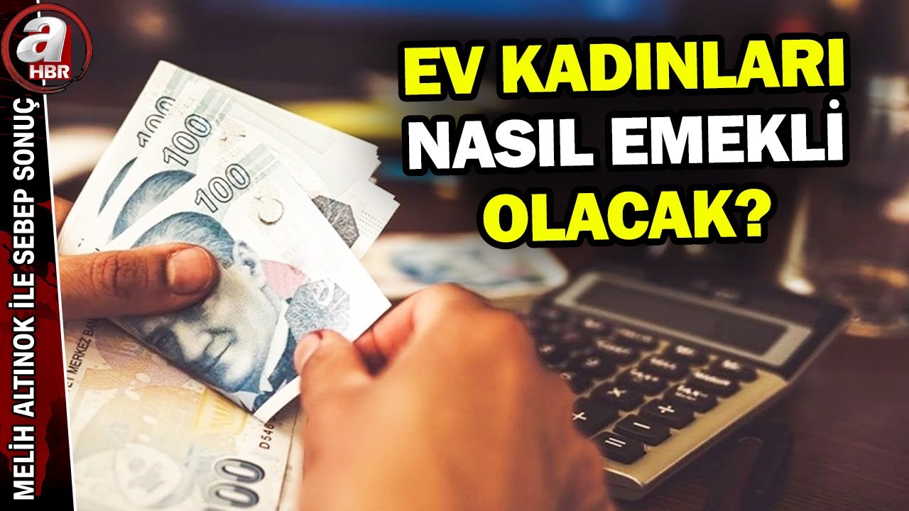 Ev kadınlarına emeklilik hakkında tüm detaylar... | A Haber