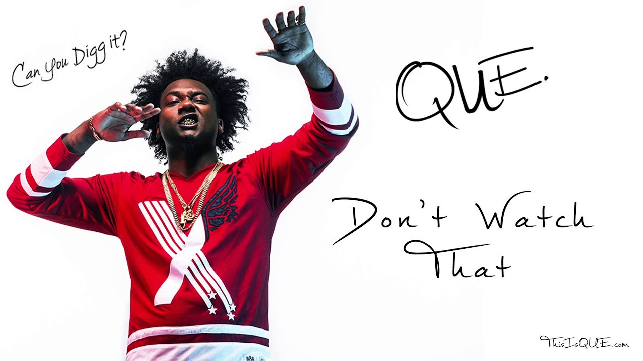 Que. - Dont watch that (Prod By: Cassius)