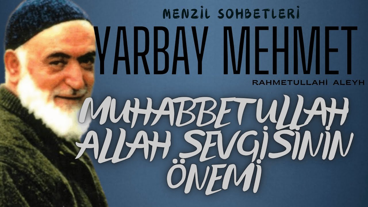 Yarbay Mehmet Ildırar (ra) - Muhabbetullah : Allah Sevgisinin &Ouml;nemi