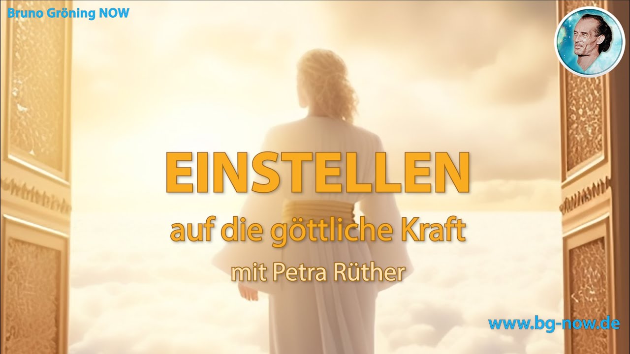 EINSTELLEN mit Petra Rüther auf die Göttliche Kraft bei Bruno Gröning NOW · deutsch 25 Min.