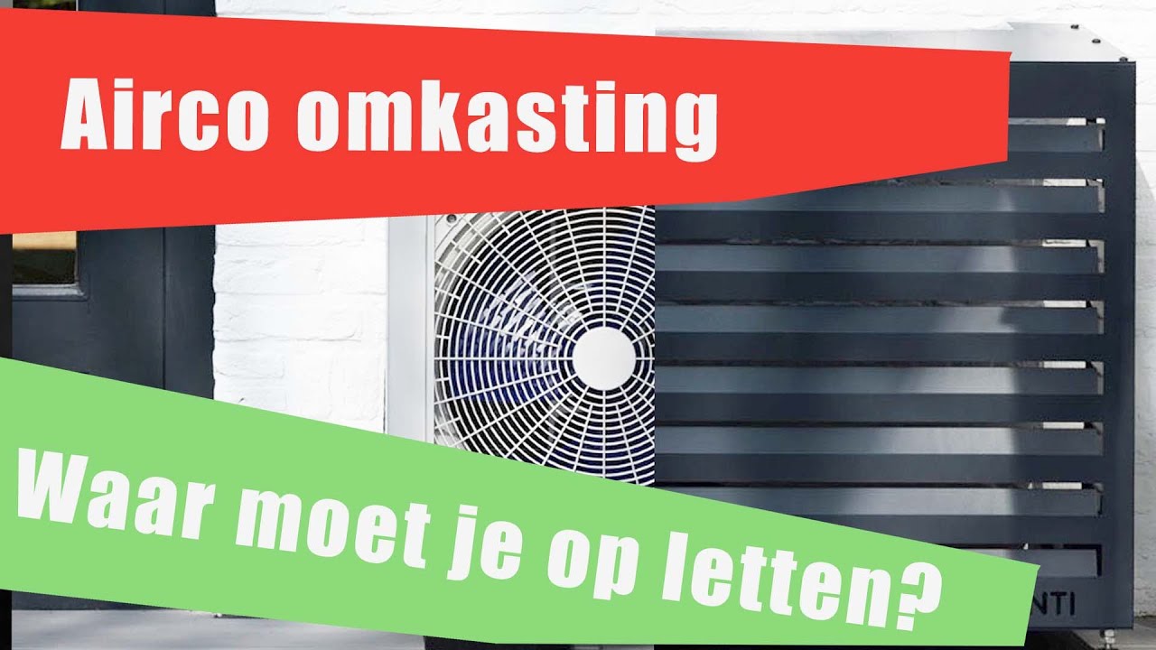 56 Airco omkasting. Waar moet je op letten?