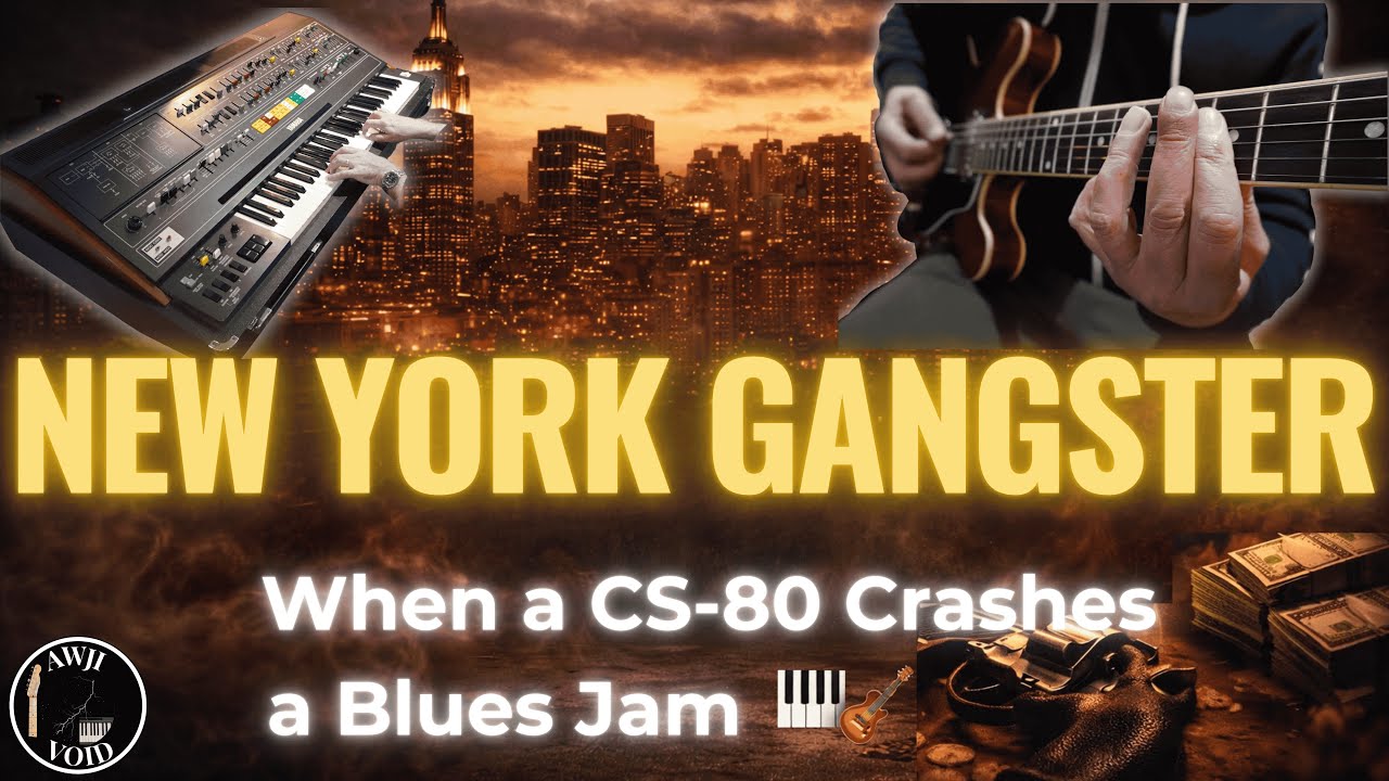 New York Gangster – AWJI Void | When a CS-80 Crashes a Blues Jam 🎹🎸