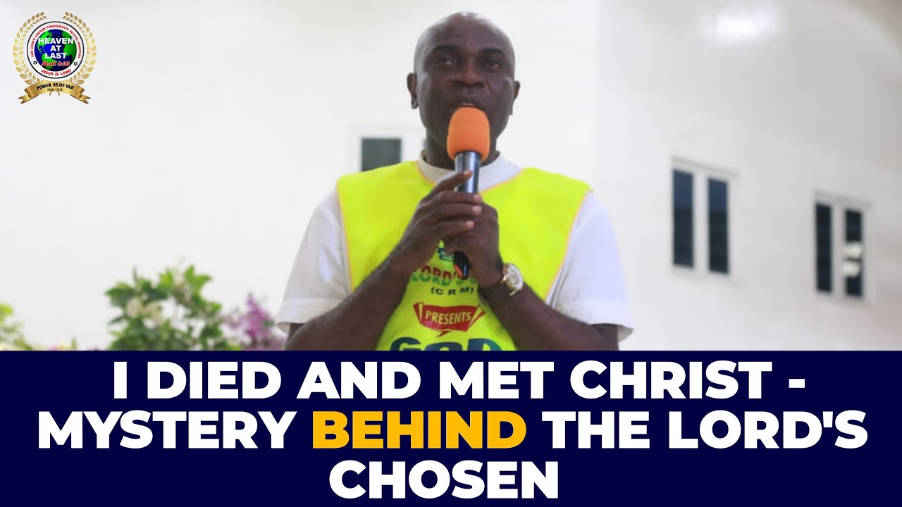 I DIED AND MET WITH CHRIST - MYSTERY BEHIND THE LORD'S CHOSEN.