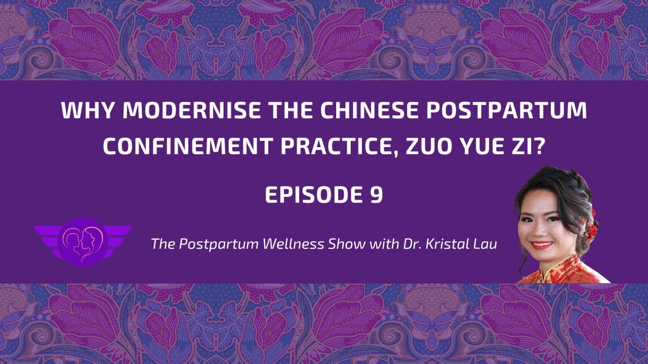 Ep.9: Why Modernise the Chinese Postpartum Confinement Practice, Zuo Yue Zi?