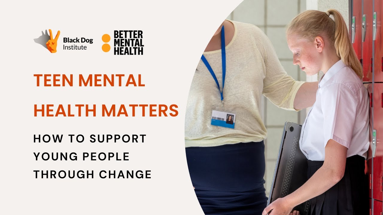 Teen mental health matters: How to support young people through change