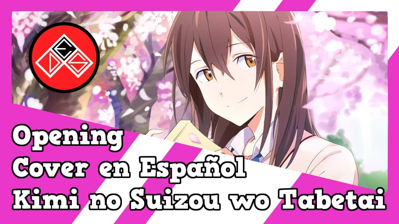 Kimi no Suizou wo Tabetai - Opening (Fanfare) - Fandub Latino/Cover en Español
