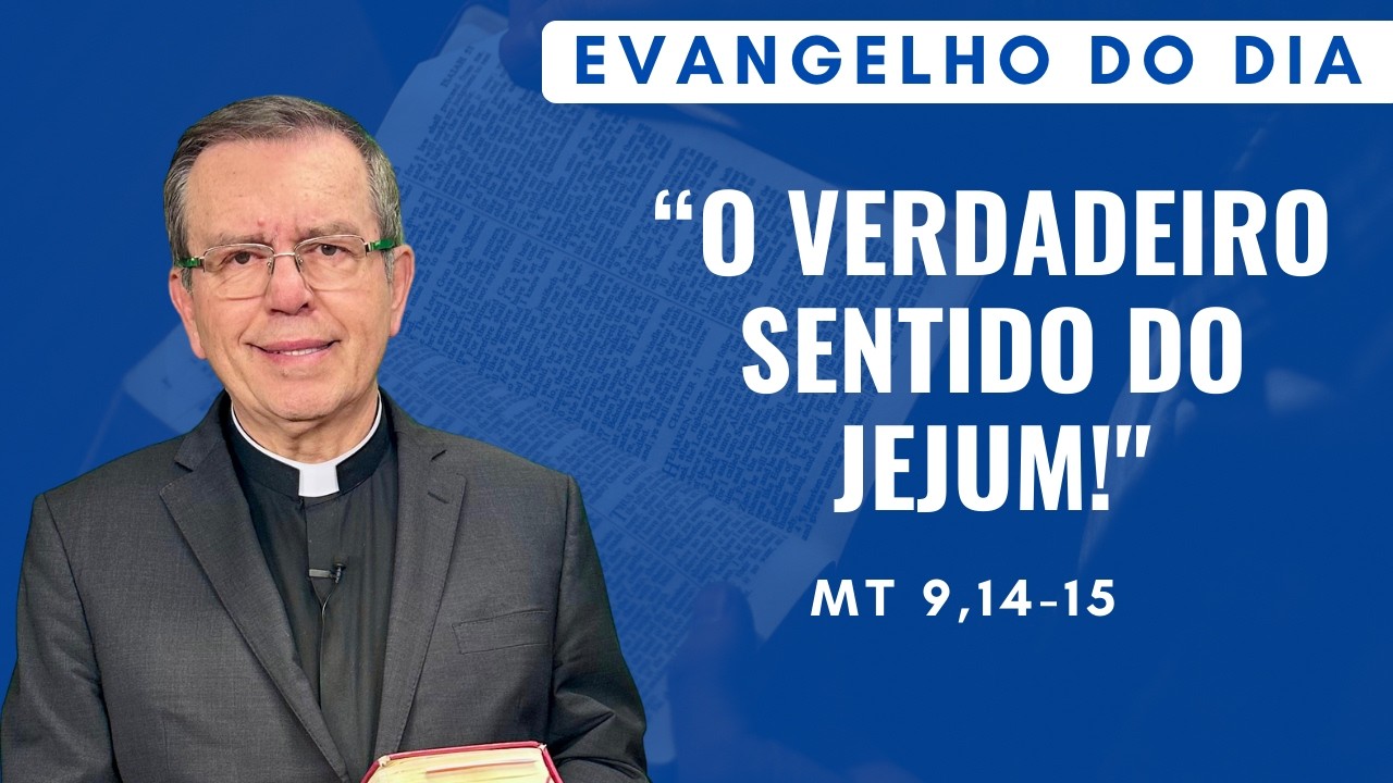 EVANGELHO DO DIA 20/02 (6ª feira): O VERDADEIRO SENTIDO DO JEJUM! Mt 9,14-15 | ORAÇÃO DA MANHÃ