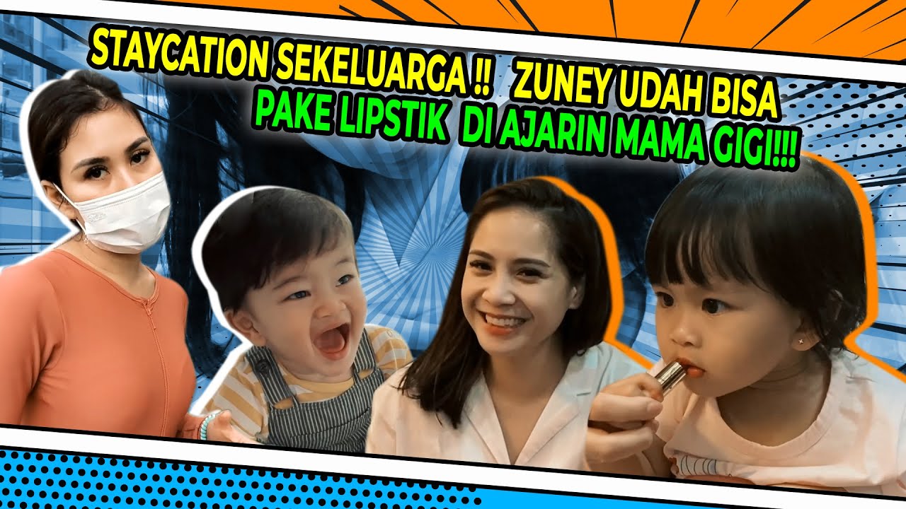 MAMA GIGI NGAJARIN ZUNEY PAKE LIPSTIK ?!STAYCATION SEKELUARGA !!
