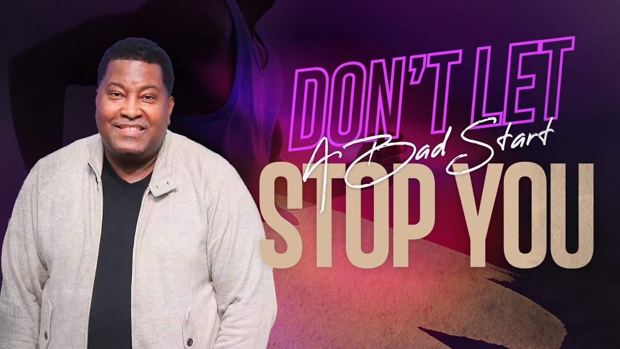 Don't Let A Bad Start Stop You | Dr. E. Dewey Smith | 1 Samuel 16:1-13
