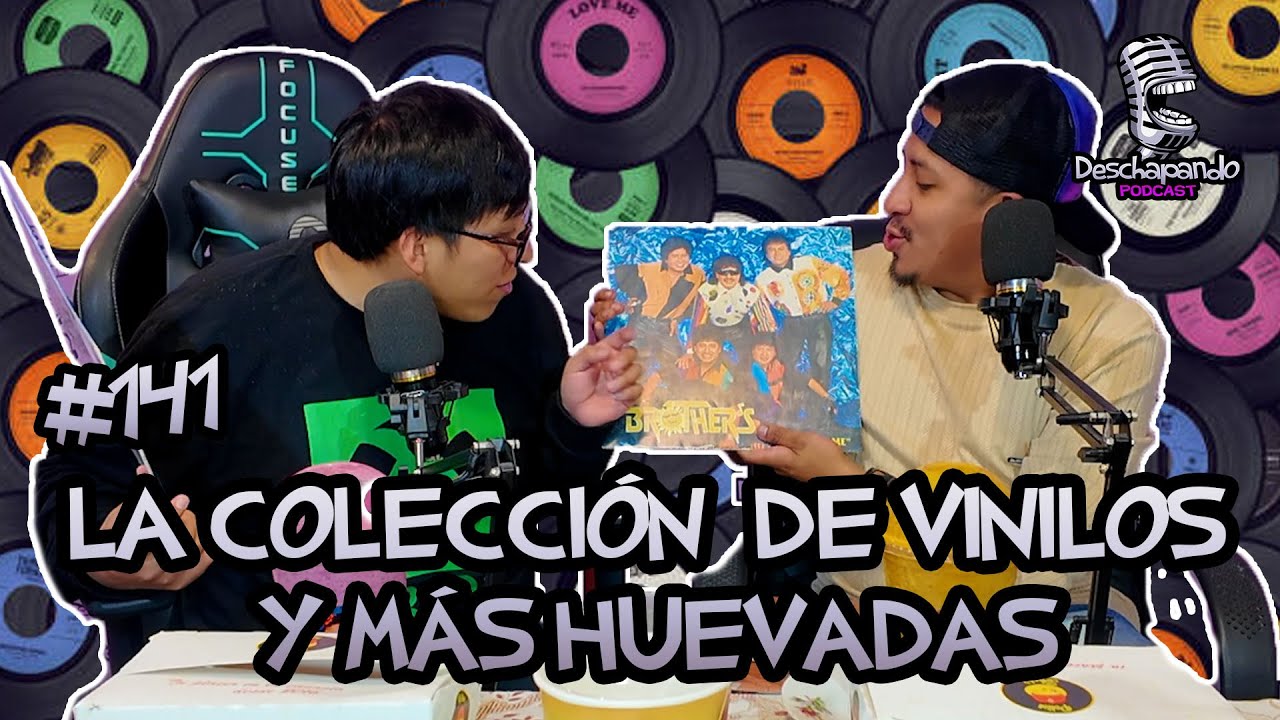 LA COLECCI&Oacute;N DE VINILOS Y OTRAS HUEVADAS #141 Deschapando Podcast