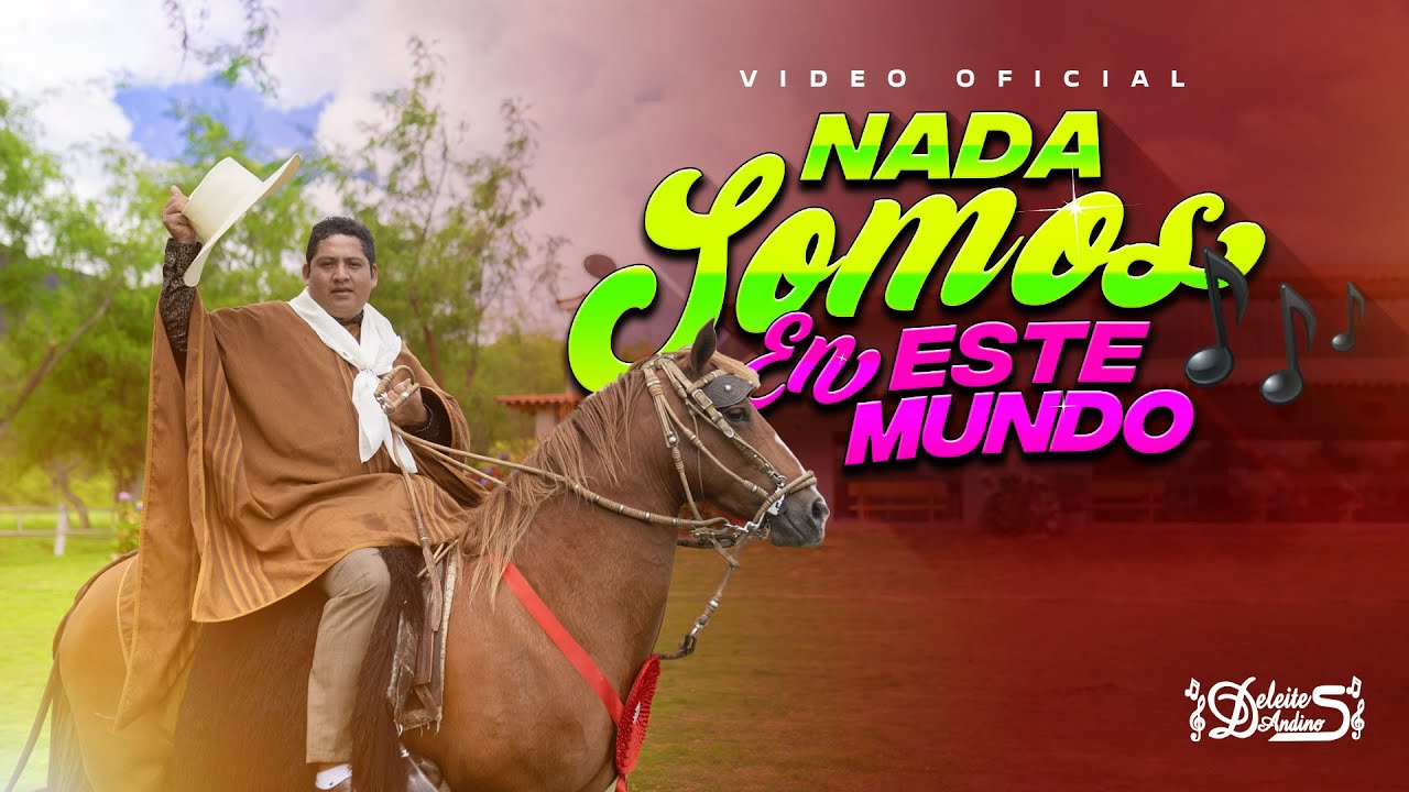 Deleites Andinos - Nada Somos en este Mundo | Vídeo Oficial