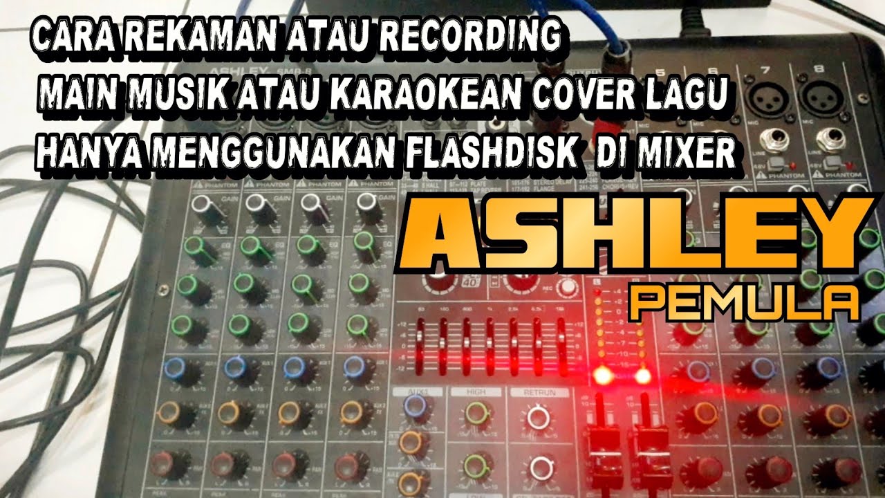 TUTORIAL CARA RECORDING REKAMAN MUSIK LIVE MENGGUNAKAN FLASDISK DI MIXER ASHLEY PEMULA