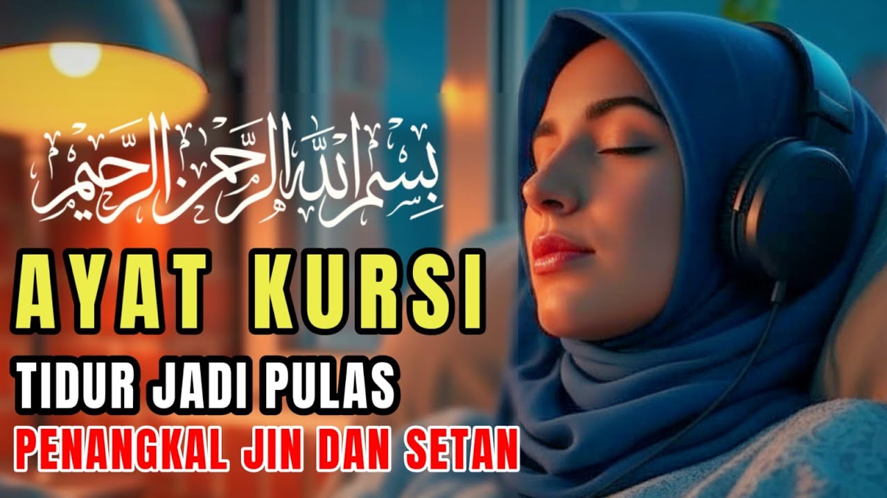 AYAT KURSI PENGANTAR TIDUR, AYAT KURSI PENGUSIR SETAN DAN JIN, ALQURAN PENGANTAR TIDUR