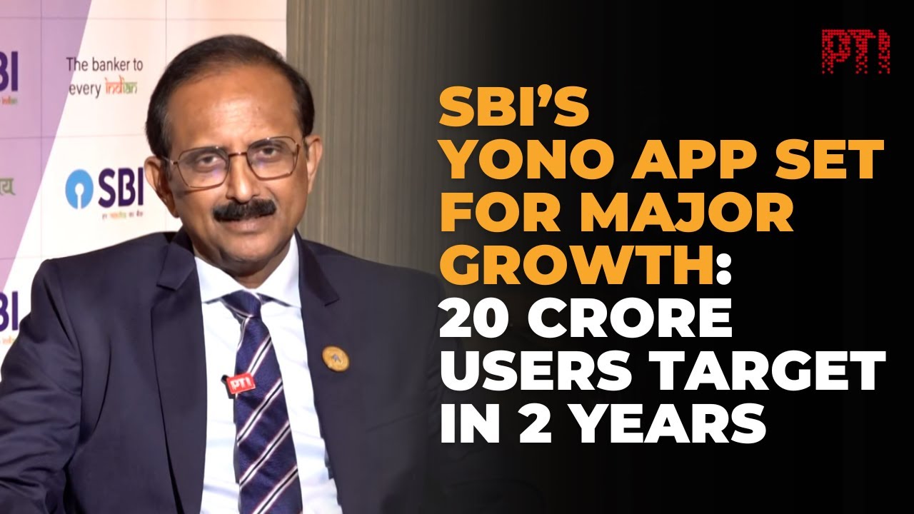 SBI aims to double YONO users to 20 crore in 2 years with YONO 2.0 launch