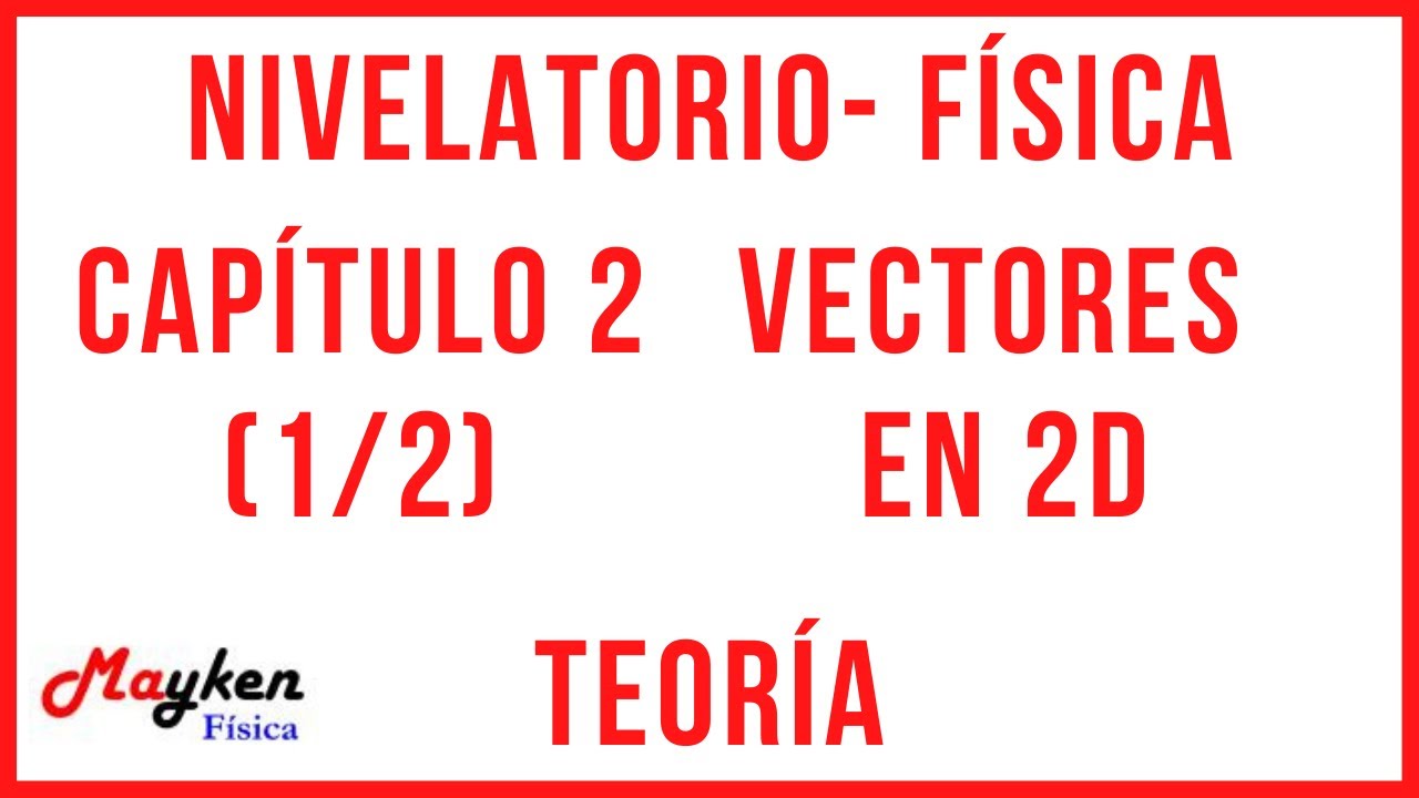 Física para entrar a ESPOL - Capítulo 2 (Parte 1/2) - Vectores en 2D