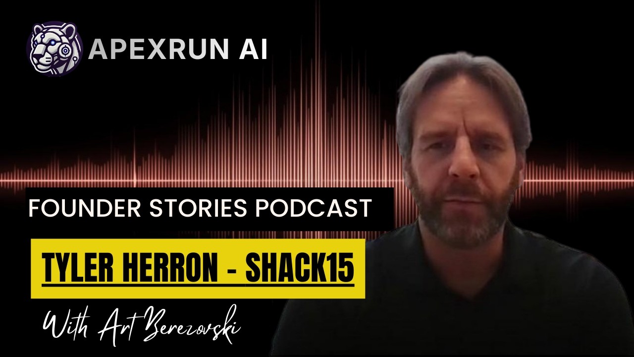 Tyler Herron - SHACK15- Founder Stories Podcast | ApexRunAI