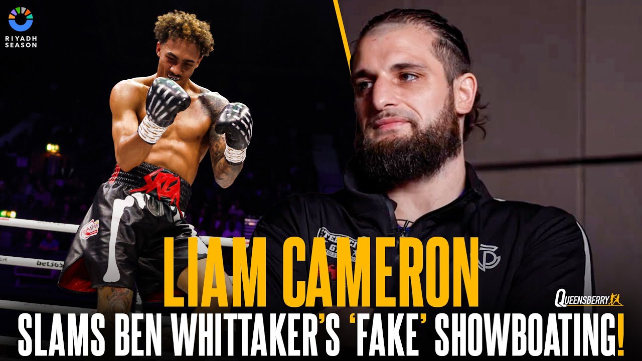 Liam Cameron SLAMS Ben Whittaker's 'FAKE' showboating 😳🕺 | Calls him the 
