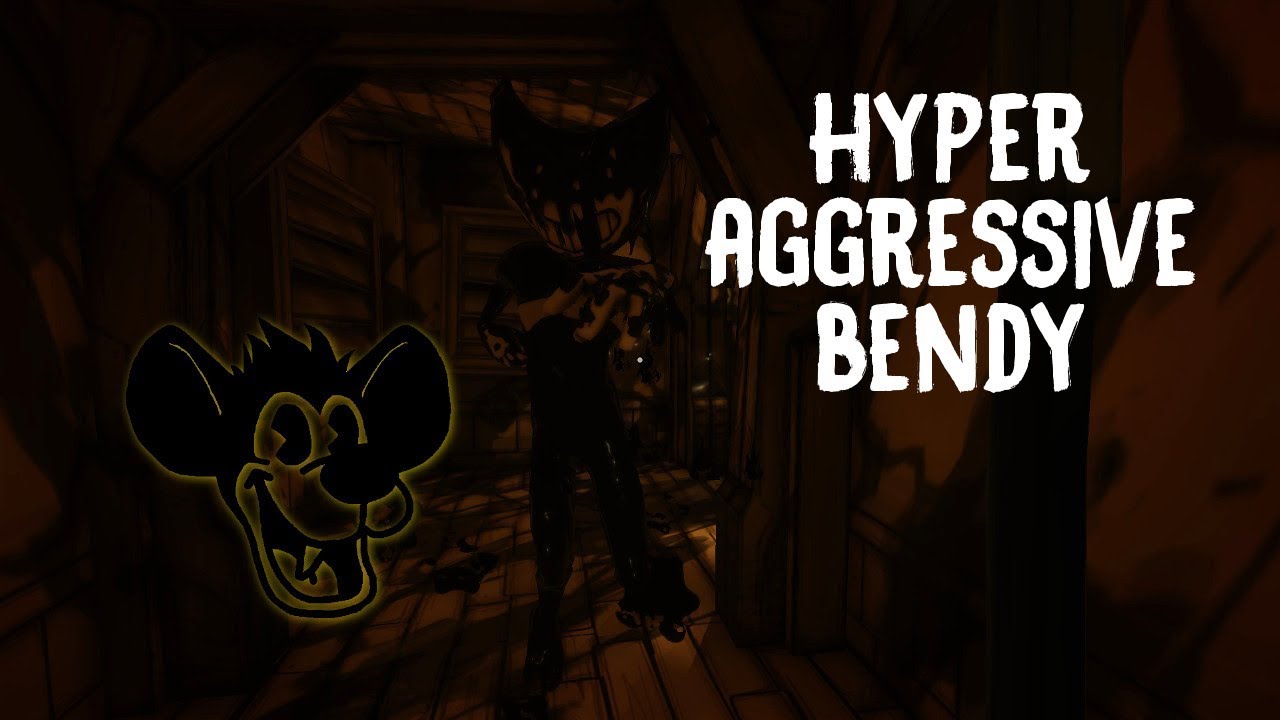 Hyper Aggressive Bendy