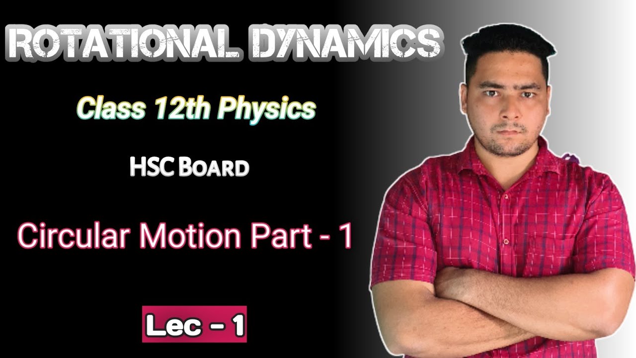 Rotational Dynamics | Class 12th Physics Chapter 1 | Circular Motion Part 1 | MH Board 