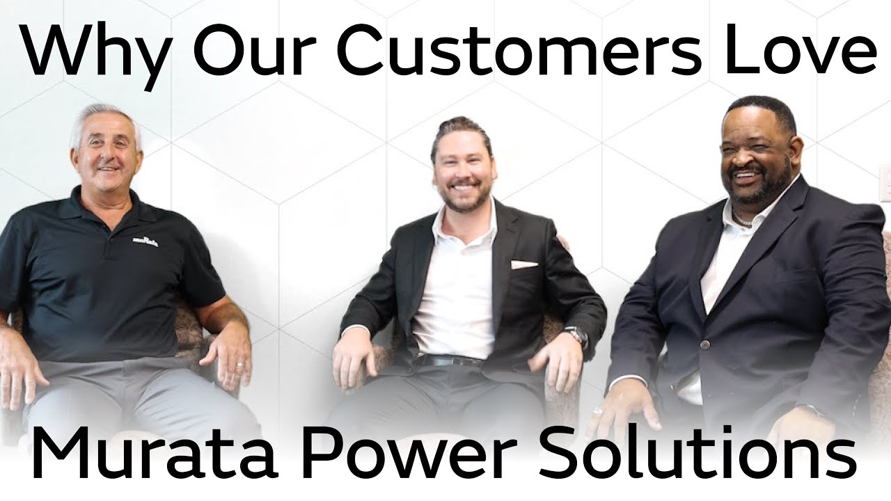 Why Our Customers Love Murata Power Solutions
