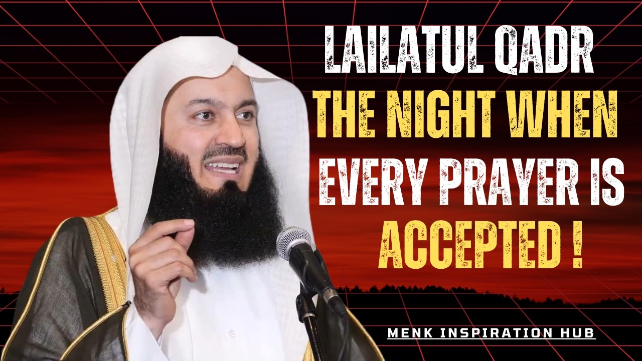 Lailatul Qadr: The Night When Every Prayer Is Accepted | Powerful Reminder by Mufti Menk 🌙🤲