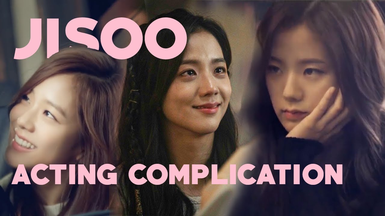 JISOO COMPLETE ACTING COMPLICATION