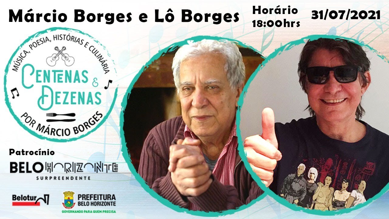 Centenas & Dezenas, por Marcio Borges- Especial com Lô Borges -31 de Julho de 2021