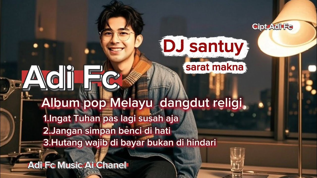 ALBUM POP MELAYU DANGDUT RELIGI ISLAMI TERBARU - ADI FC,DJ Santuy ,sarat makna,enak di dengar 🎧🤲